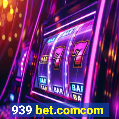 939 bet.comcom